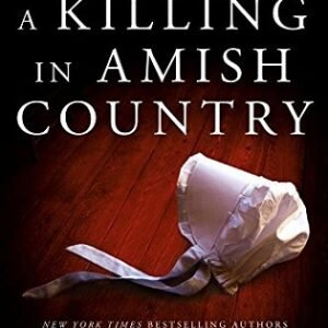 A Killing in Amish Country: Sex, Betrayal, and a Cold-Blooded Murder